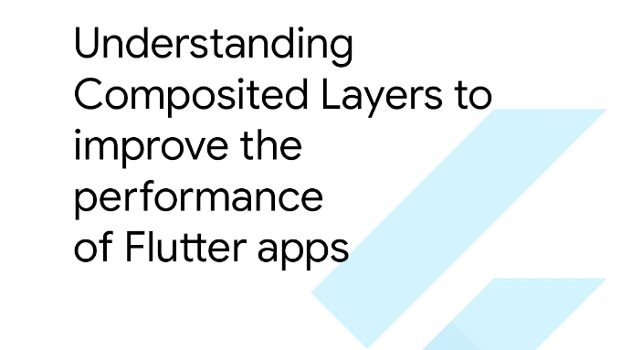 UnderstandingCompositedLayerstoimprovetheperformanceofFlutterapps_4
